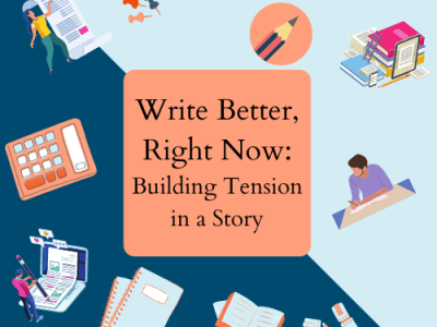 Write Better, Right Now: Building Tension in a&nbsp;Story