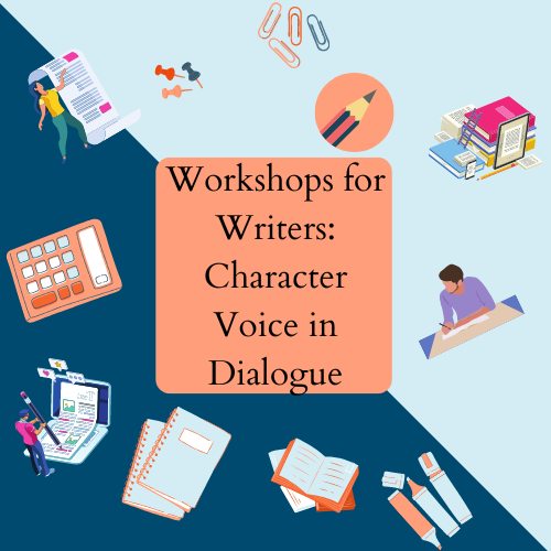 Workshops for Writers: Character Voice in Dialogue